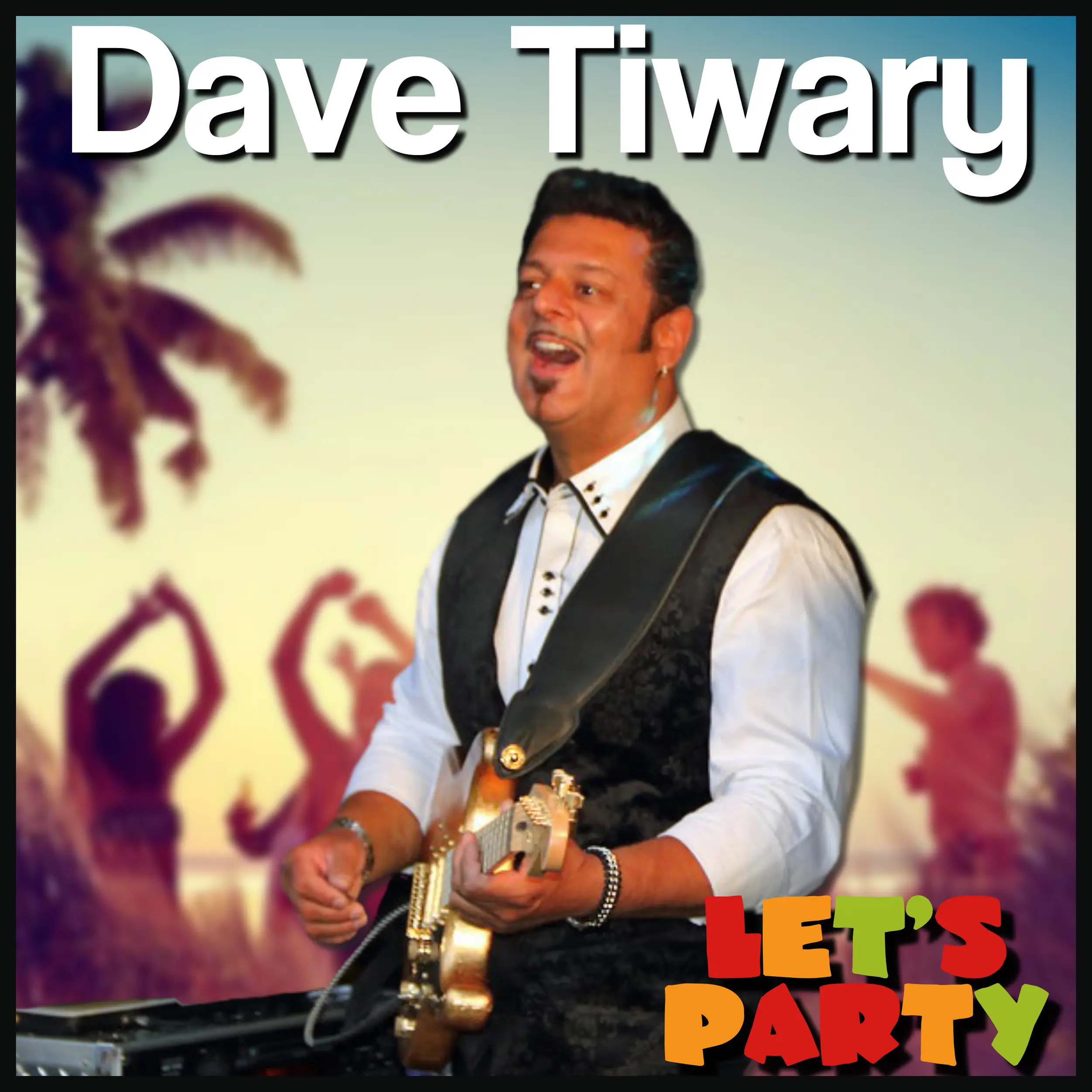 Record sleeve picture for track release 'Let's Party' by Dave Tiwary & Reggaelicous showing Dave Tiwary  his name at the top and title of the song with a beach party background blured